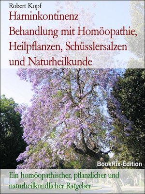 cover image of Harninkontinenz      Behandlung mit Homöopathie, Heilpflanzen, Schüsslersalzen und Naturheilkunde